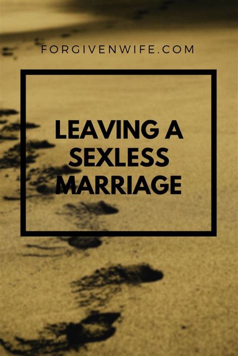 Leaving A Sexless Marriage The Forgiven Wife Relationship Quotes