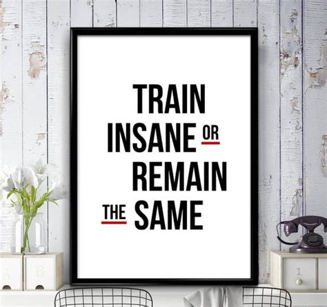 Train Insane Or Remain The Same Poster Print Motivational