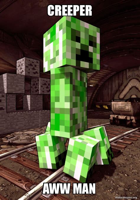 Minecraft Creeper Aww Man Meme