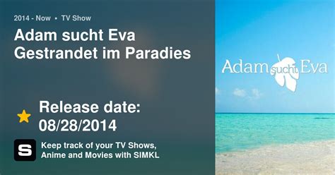 Adam Sucht Eva Gestrandet Im Paradies Tv Series 2014 Now
