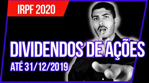 Porque ele nunca se encaixou na obrigatoriedade. Como declarar Dividendos de Ações no Imposto de Renda 2020 ...