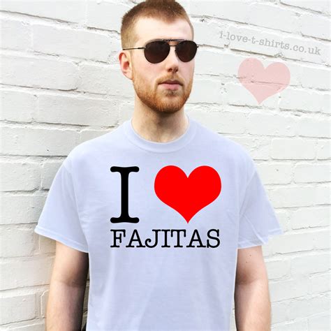 i love fajitas t shirt i love t shirts