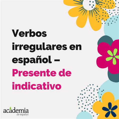 Verbos irregulares en español Academia de Español