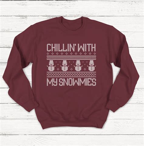Chillin With My Snowmies Sweatshirt Christmas Sweater Funny Christmas