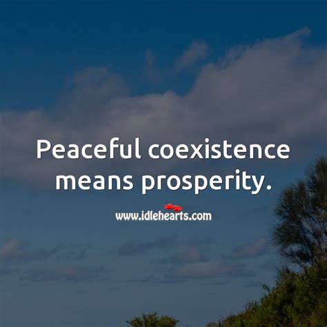 Peaceful Coexistence Means Prosperity Idlehearts
