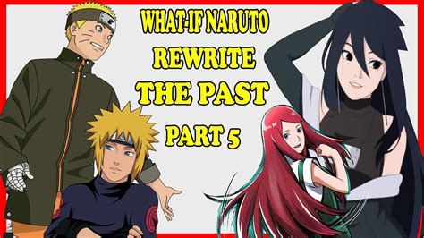 What If Naruto Rewrite The Past Part 5 Youtube