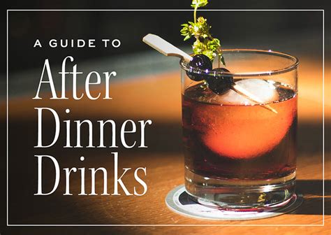 best after dinner cocktails your guide to digestifs