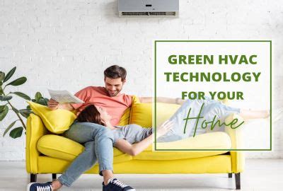 Green Hvac Technology For Your Home Ingrams Water Air