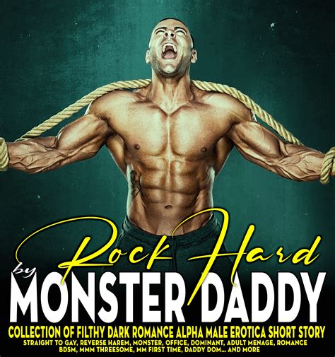 ROCK HARD BY MONSTER DADDY Collection Of Filthy Dark Romance Alpha Male Erotica Short Story MM