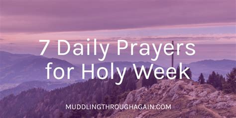 7 Simple Prayers For Holy Week Muddling Through Together
