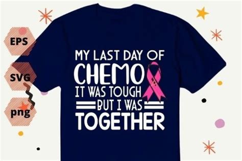 My Last Day Of Chemo It Was Tough Svg Graphic By Mizanrahmanmiraz