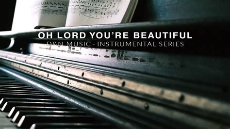 Oh Lord Youre Beautiful Instrumental Youtube