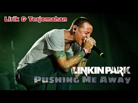 Linkin Park Pushing Me Away Lirik Terjemahan YouTube