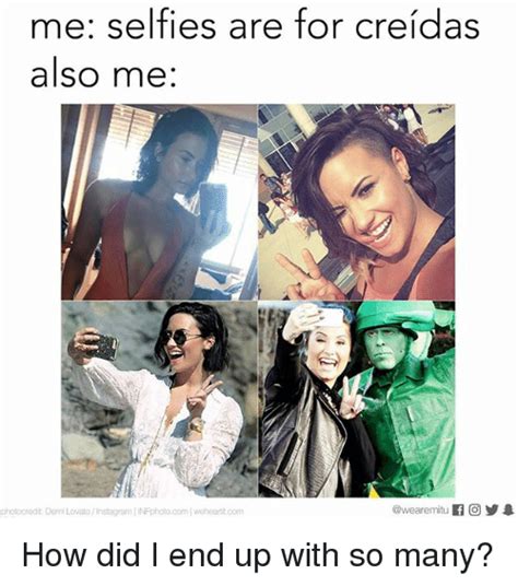 See, rate and share the best demi lovato memes, gifs and funny pics. Mee Selfies Are for Creidas Also Me if O Photocredit Demi Lovato Instagram INFphotocom ...