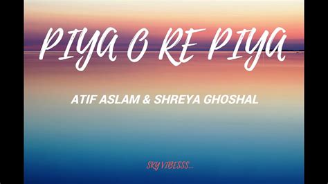 Piya O Re Piya Lyrics Sky Vibesss Youtube
