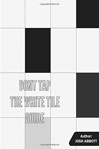 Dont Tap The White Tile Guide By Josh Abbott Goodreads