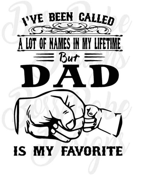 Ive Been Called A Lot Of Things Dad Is My Favorite Sublimation