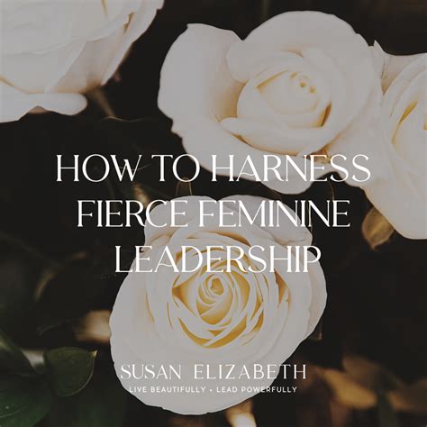 How To Harness Fierce Feminine Leadership