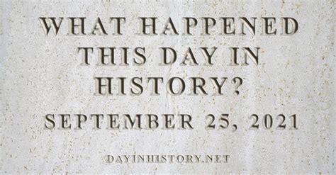 Day In History What Happened On September 25 2021 In History