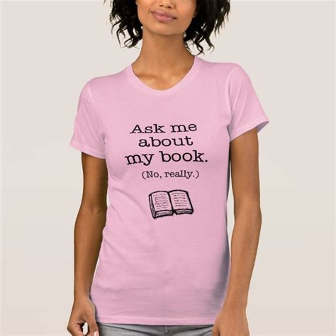 Ask Me About My Book No Really T Shirt