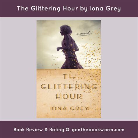 the glittering hour by iona grey thomas dunne books {gen the bookworm book review} gen the
