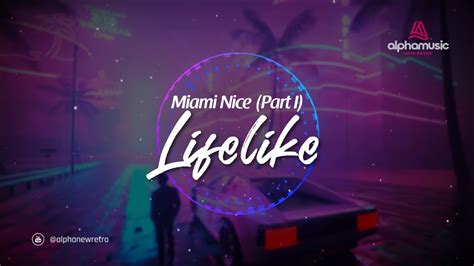Lifelike Miami Nice Part I Youtube