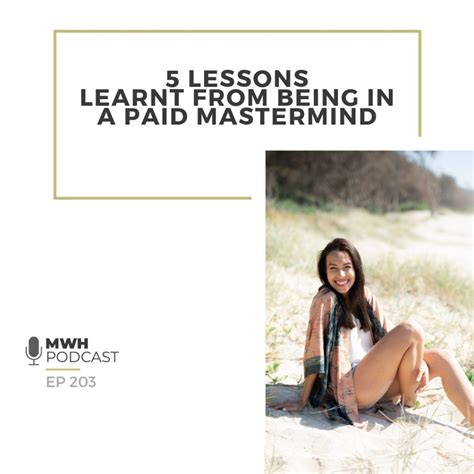 Mwh 203 5 Lessons Learnt From Being In A Paid Mastermind Lessons