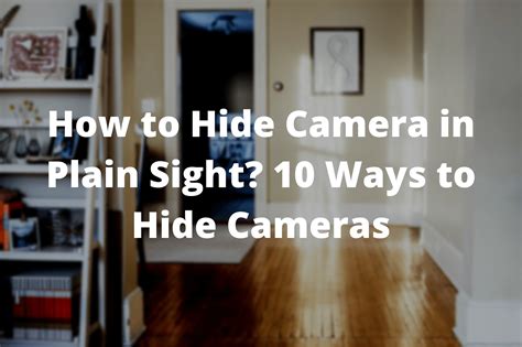 How To Hide A Camera In Plain Sight 10 Creative Ways