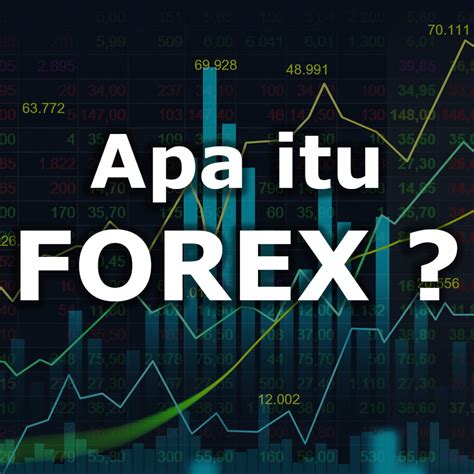 Apa Itu Forex Trading Bagaimana Cara Kerjanya