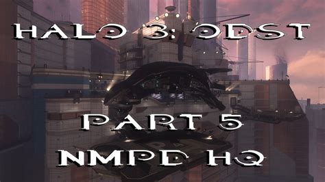 Halo 3 Odst Walkthrough Part 5 Nmpd Road To Halo Infinite Youtube