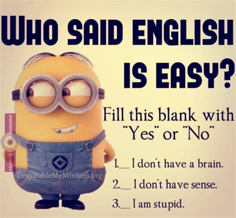 These short and clever jokes are seriously funny and are ranked on votes by you, the website visitors. Who said English is easy? - Minion Quotes | Funny minion ...