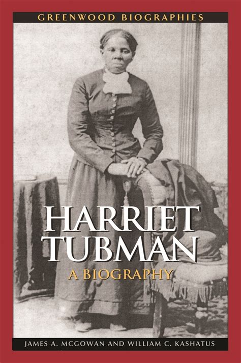 Harriet Tubman A Biography • Abc Clio