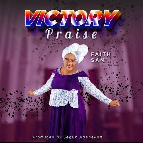 Victory Praise Faith Sani Download Gospel Songs Mp3