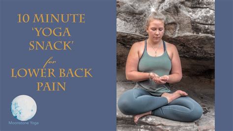 10 Minute Yoga Snack For The Lower Back Youtube