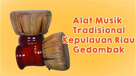 Gedombak Alat Musik Tradisional Kepulauan Riau Youtube