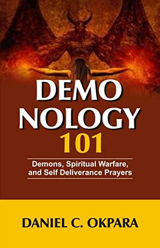 Demonology 101 Demons Spiritual Warfare And Self Deliverance Prayers Angels And