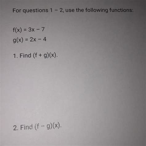For Questions 1 2 Use The Following Functions Fx 3x 7 Gx 2x 4 1 Find F Gx