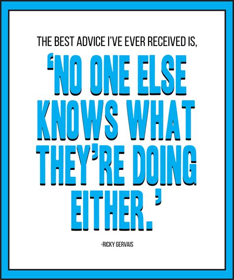 The Best Advice Ive Ever Received Is ‘no One Else Knows What Theyre