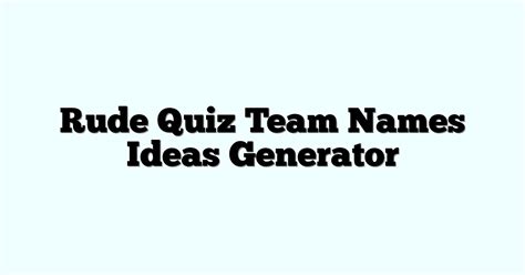 Rude Quiz Team Names Ideas Generator Funny And Cool