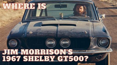 The Mystery Of Jim Morrisons Lost Shelby Gt500 Youtube