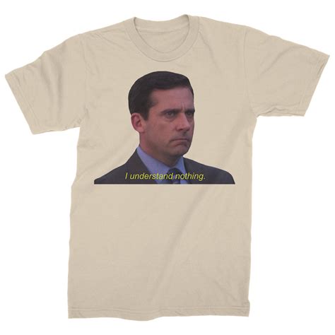I Understand Nothing Michael Scott The Office Sitcom T Shirt T