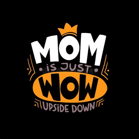 Mom Is Just Wow Upside Down Mommy Lifestyle Slogan In Hand Drawn Style