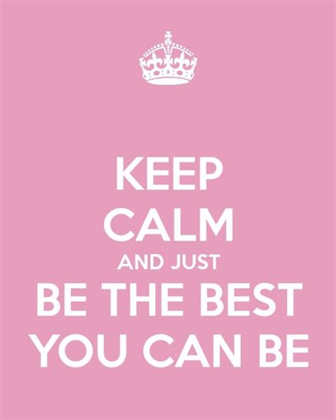 Printable Keep Calm And Just Be The Best You Can Be The Organised