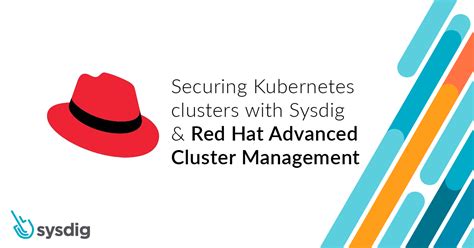 Red Hat Advanced Cluster Management For Kubernetes Sysdig