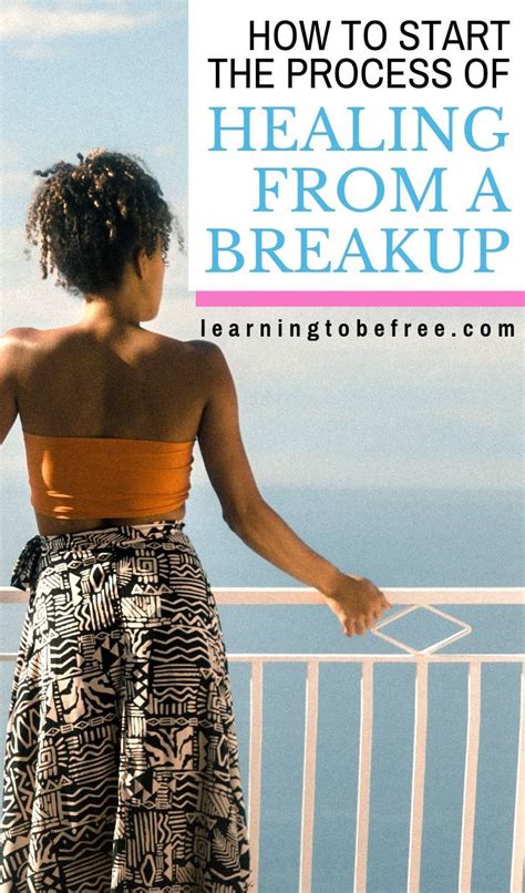 Healing After A Break Up How To Start The Process Learning To Be
