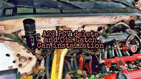 A20 Pcv Delete And Oil Catch Can Installation Youtube