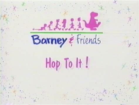 Hop To It Season 1 Season 2 And Season 3 Barneyandfriends Wiki