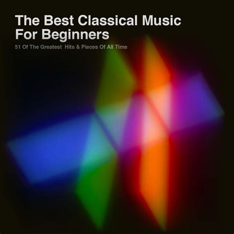 The Best Classical Music For Beginners 51 Of The Greatest Hits