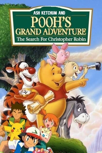 Ash Ketchum And Poohs Grand Adventure The Search For Christopher