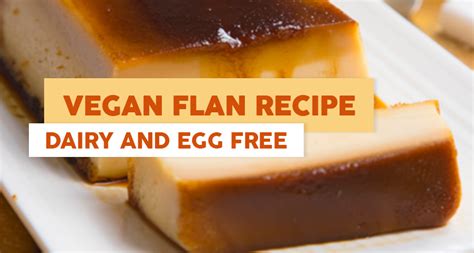 Vegan Flan Recipe Dairy And Egg Free Life Infused